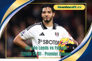 Đội hình dự kiến trước trận Leeds vs Fulham